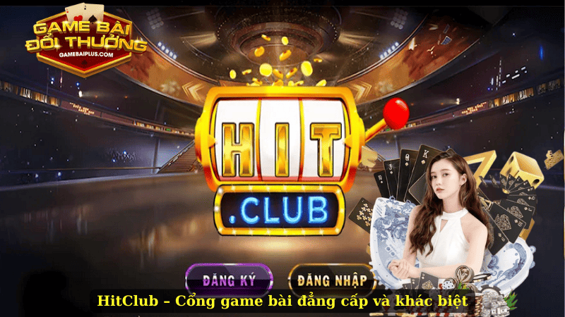 HitClub – Cổng game bài đẳng cấp và khác biệt